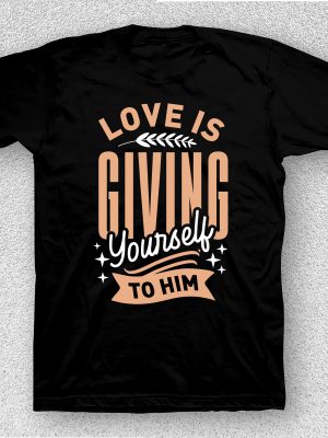Love Is Giving Yourself To Him